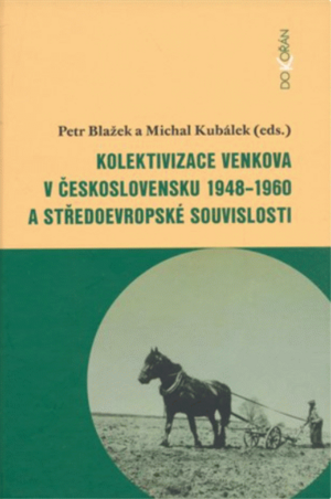 Kolektivizace venkova v Československu 1948-1960 a středoevropské souvislosti