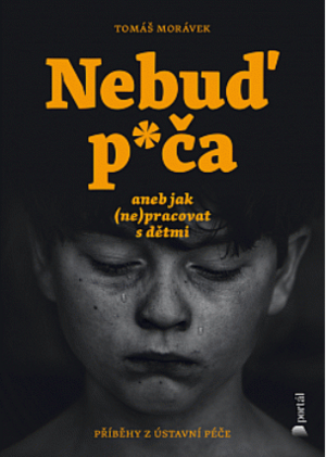 Nebuď p*ča, aneb, Jak (ne)pracovat s dětmi