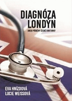 Diagnóza Londýn, aneb, Příběhy české doktorky