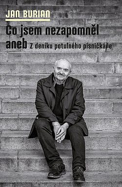 Co jsem nezapomněl, aneb, Z deníku potulného písničkáře