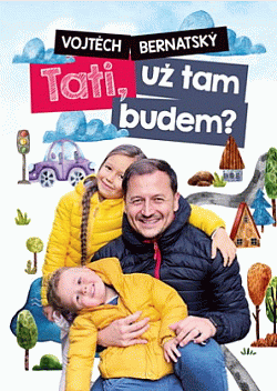 Tati, už tam budem?