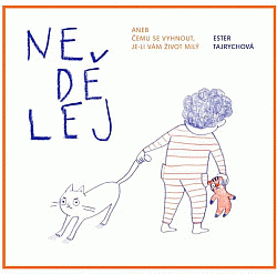 Nedělej, aneb, Čemu se vyhnout, je-li vám život milý