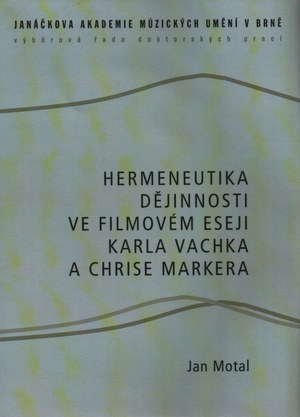Hermeneutika dějinnosti ve filmovém eseji Karla Vachka a Chrise Markera