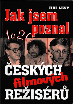 Jak jsem poznal 1 a 20 českých filmových režisérů