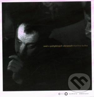 Svet v pohyblivých obrazoch Martina Šulíka