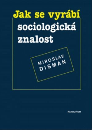 Jak se vyrábí sociologická znalost