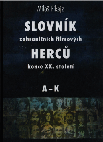 Slovník zahraničních filmových herců konce XX. století.
