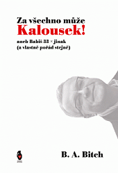 Za všechno může Kalousek!, aneb, Babiš 33x jinak (a vlastně pořád stejně)