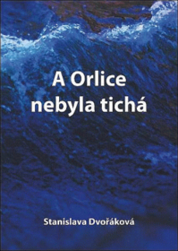 A Orlice nebyla tichá