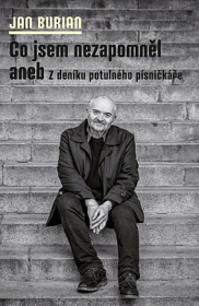 Co jsem nezapomněl, aneb, Z deníku potulného písničkáře