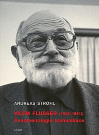 Vilém Flusser (1920-1991): fenomenologie komunikace