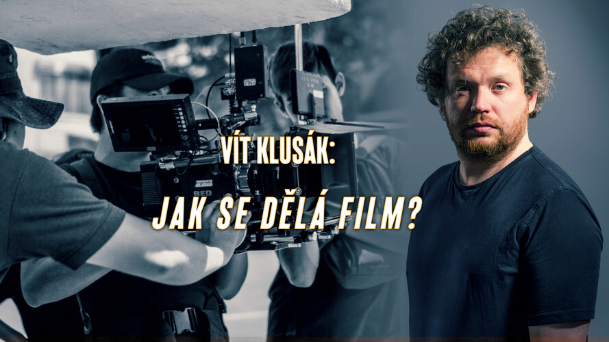 Vít Klusák: Jak se dělá film?