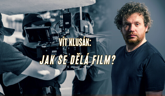 Vít Klusák: Jak se dělá film?